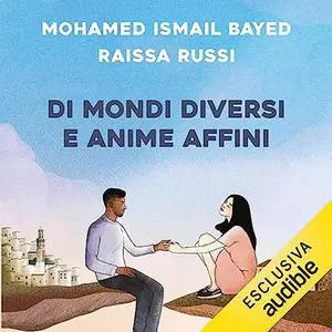«Di mondi diversi e anime affini» by Mohamed Ismail Bayed, Raissa Russi