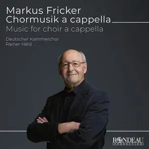 Deutscher Kammerchor & Rainer Held - Markus Fricker: Chorwerke a Cappella (Music for Choir a Cappella) (2023) [24/96]