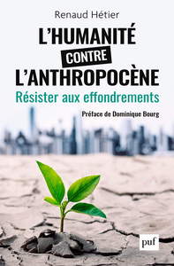 L'humanité contre l'Anthropocène : Résister aux effondrements - Renaud Hétier
