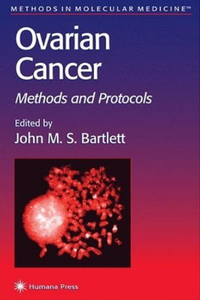 Ovarian Cancer: Methods and Protocols (Methods in Molecular Medicine) by John M. S. Bartlett [Repost]