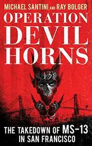 Operation Devil Horns: The Takedown of MS-13 in San Francisco