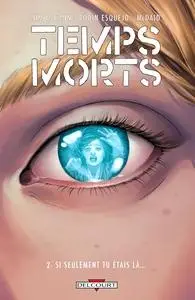Temps morts - Tome 2 - Si seulement tu étais là...