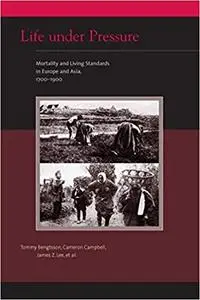 Life under Pressure: Mortality and Living Standards in Europe and Asia, 1700-1900