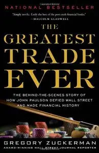 The Greatest Trade Ever: The Behind-the-Scenes Story of How John Paulson Defied Wall Street and Made Financial History (repost)