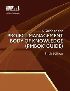 A Guide to the Project Management Body of Knowledge: PMBOK(R) Guide, 5th Edition
