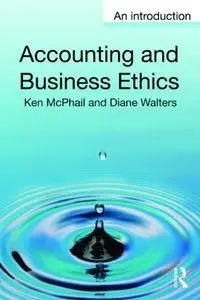 Accounting and Business Ethics: An Introduction by Ken McPhail, Diane Walters