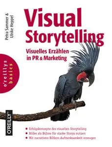 «Visual Storytelling: Visuelles Erzählen in PR und Marketing» by Petra Sammer,Ulrike Heppel