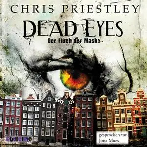 «Dead Eyes: Der Fluch der Maske» by Chris Priestley