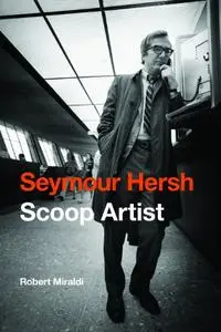 Seymour Hersh: Scoop Artist