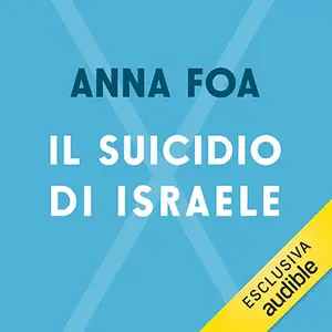 «Il suicidio di Israele» by Anna Foa