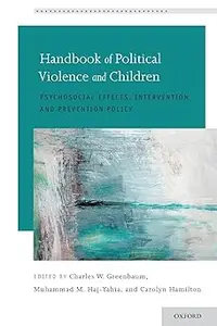 Handbook of Political Violence and Children: Psychosocial Effects, Intervention, and Prevention Policy
