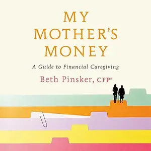 My Mother's Money: A Guide to Financial Caregiving [Audiobook]