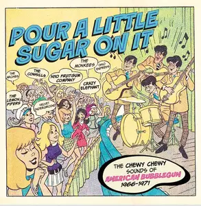 VA - Pour A Little Sugar On It - The Chewy Chewy Sounds of American Bubblegum 1966-1971 (Remastered) (2024)