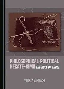 Philosophical-Political Hecate-isms : The Rule of Three