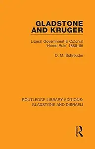 Gladstone and Kruger: Liberal Government & Colonial 'Home Rule' 1880-85