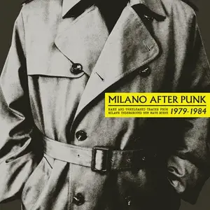 VA - Milano After Punk: Rare And Unreleased Tracks From Milan's Underground New Wave Scene 1979-1984 (2019)