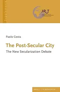 The Post-secular City: The New Secularization Debate