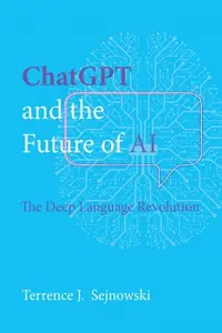 ChatGPT and the Future of AI: The Deep Language Revolution (The MIT Press)