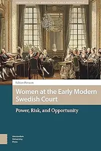 Women at the Early Modern Swedish Court: Power, Risk, and Opportunity