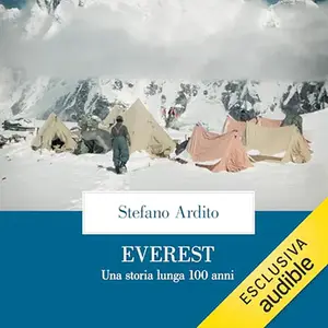 «Everest? Una storia lunga 100 anni» by Stefano Ardito