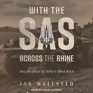 With the SAS: Across the Rhine: Into the Heart of Hitler's Third Reich [Audiobook] (repost)