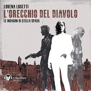 «L'orecchio del diavolo: Le indagini di Stella Spada, Vol. 4» by Lorena Lusetti