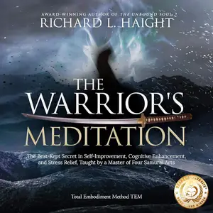 The Warrior's Meditation: The Best-Kept Secret in Self-Improvement, Cognitive Enhancement, and Stress Relief