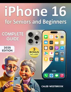 iPhone 16 for Seniors and Beginners Guide