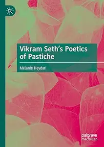 Vikram Seth’s Poetics of Pastiche