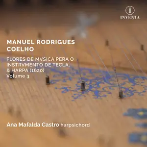 Ana Mafaldo Castro - Coelho: Flores de Musica pera o Instrumento de Tecla, & Harpa, Volume 3 (2024) [Digital Download 24/96]