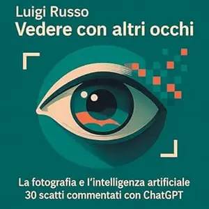 Vedere con altri occhi: La fotografia e l'intelligenza artificiale