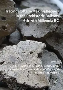 Tracing Pottery-Making Recipes in the Prehistoric Balkans 6th–4th Millennia BC