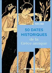 50 dates historiques de la Grèce antique - Patrice Brun