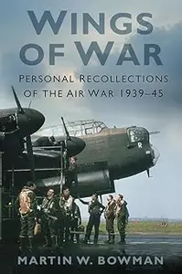 Wings of War: Personal Recollections of the Air War 1939-45