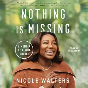 Nothing Is Missing: A Memoir of Living Boldly [Audiobook]