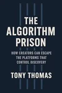 The Algorithm Prison: How Creators Can Escape the Platforms That Control Discovery