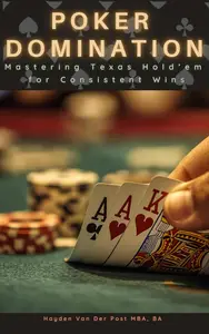 Poker Domination: Mastering Texas Hold’em for Consistent Wins: A Comprehensive Guide for 2025