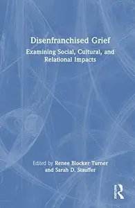 Disenfranchised Grief: Examining Social, Cultural, and Relational Impacts