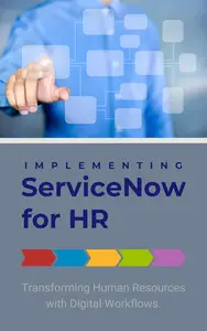 Implementing ServiceNow for HR: Transforming Human Resources with Digital Workflows