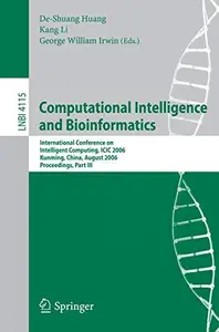 Computational Intelligence and Bioinformatics: International Conference on Intelligent Computing, ICIC 2006, Kunming, China, Au