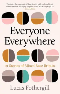 Everyone Everywhere: 22 Stories of Mixed Race Britain