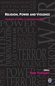 Religion, Power and Violence: Expression of Politics in Contemporary Times