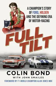 Full Tilt: A champion's story of Ford, Holden and the defining era of motor-racing
