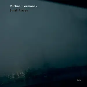 Michael Formanek - Small Places (2012) [Official Digital Download 24/88]