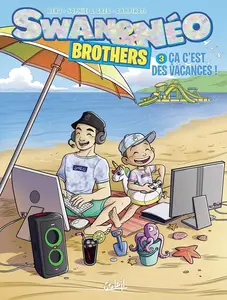 Swan & Néo - Brothers - Tome 3 - Ça C'Est Des Vacances