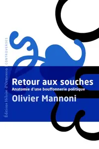 Olivier Mannoni, "Retour aux souches : Anatomie d'une bouffonnerie politique satire"