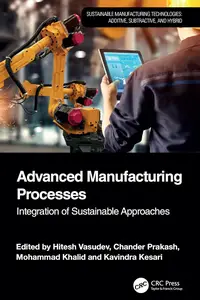 Advanced Manufacturing Processes (Sustainable Manufacturing Technologies)
