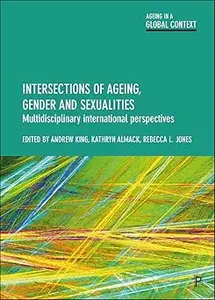 Intersections of Ageing, Gender and Sexualities: Multidisciplinary International Perspectives