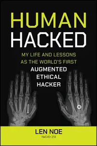 Human Hacked: My Life and Lessons as the World's First Augmented Ethical Hacker