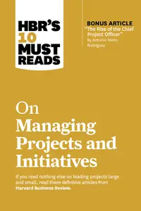 HBR's 10 Must Reads on Managing Projects and Initiatives (HBR's 10 Must Reads)